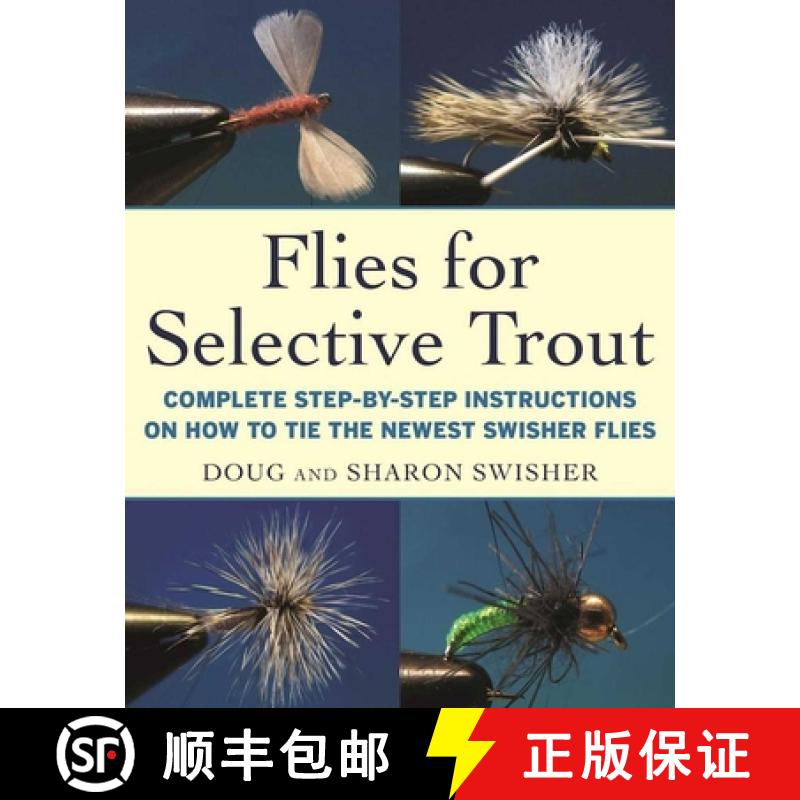 【3-4周达】Flies for Selective Trout: Complete Step-By-Step Instructions on How to Tie the Newest Swi... [9781510717169]