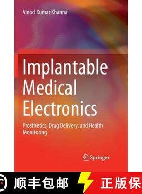 【3-4周达】Implantable Medical Electronics : Prosthetics, Drug Delivery, and Health Monitoring [9783319797915]