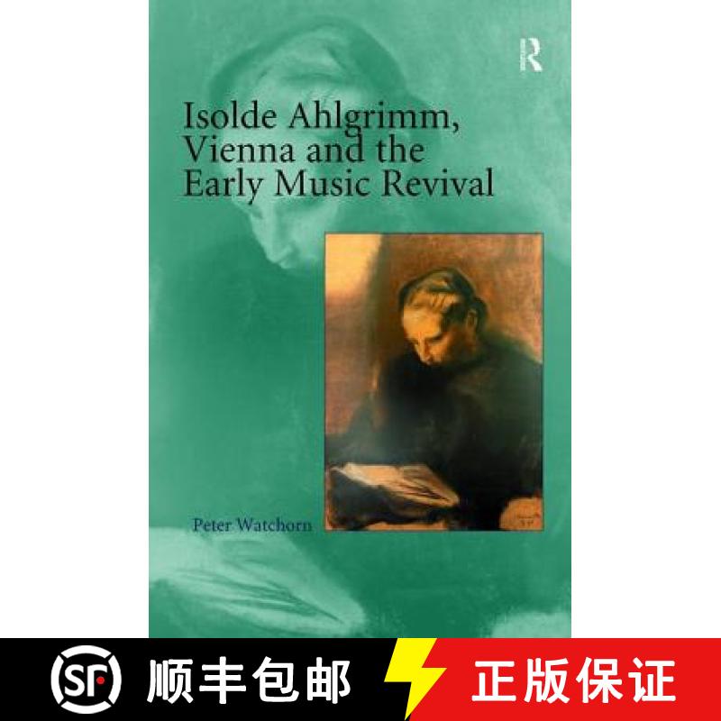 【3-4周达】Isolde Ahlgrimm, Vienna and the Early Music Revival [9780754657873]