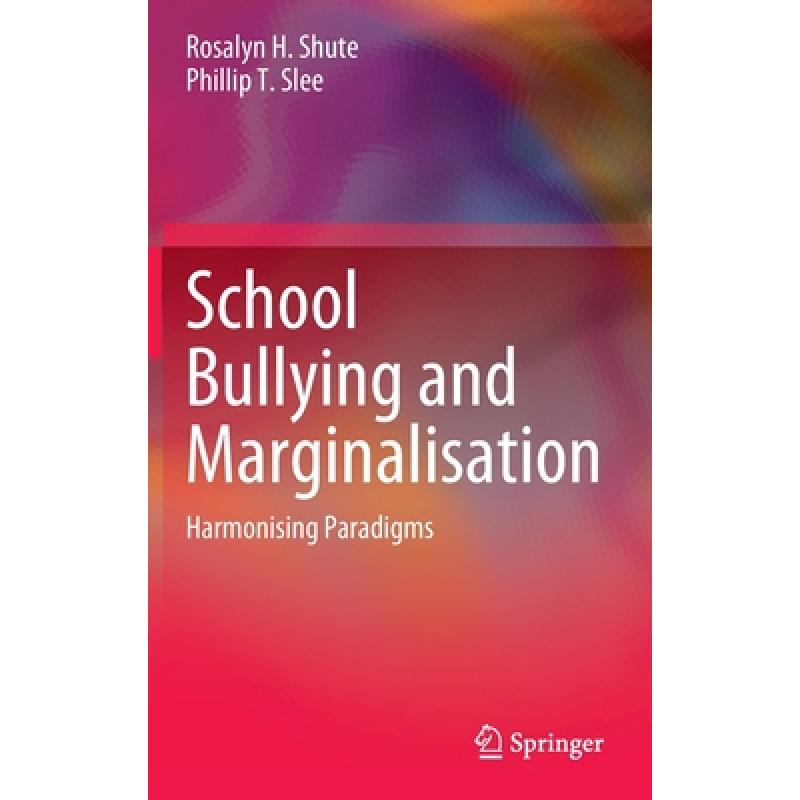 【4周达】School Bullying and Marginalisation : Harmonising Paradigms [9789811676758] 书籍/杂志/报纸 科学技术类原版书 原图主图