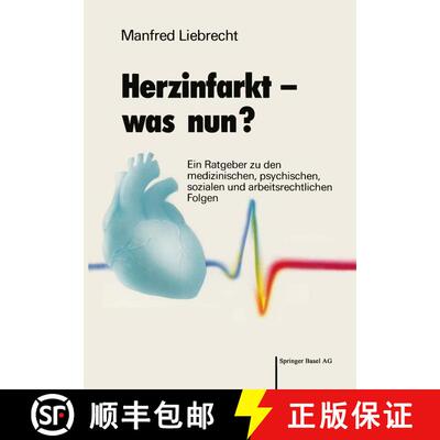 【3-4周达】Herzinfarkt -- Was Nun?: Ein Ratgeber Zu Den Medizinischen, Psychischen, Sozialen Und Arbe... [9783764319618]