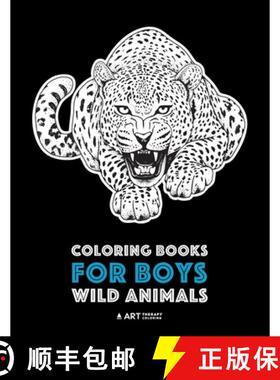 【3-4周达】Coloring Books For Boys: Wild Animals: Advanced Coloring Pages for Teenagers, Tweens, Olde... [9781641260886]