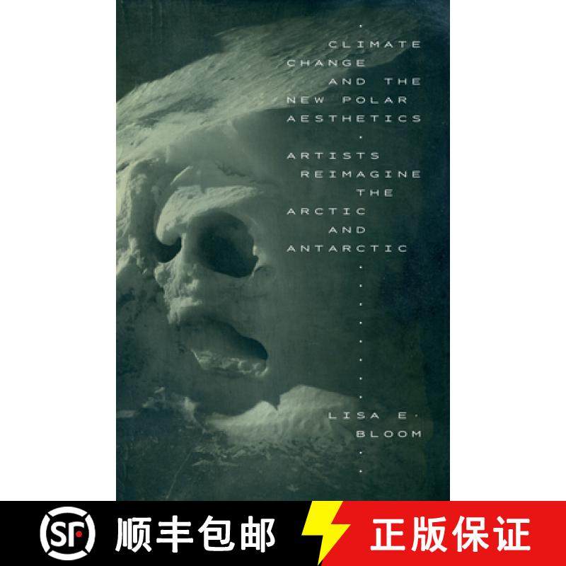 【3-4周达】Climate Change and the New Polar Aesthetics: Artists Reimagine the Arctic and Antarctic [9781478023241]