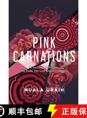 【3-4周达】Pink Carnations: A journey on Racialism, his Pride, her Lust and joint Pain... [9781005695248]