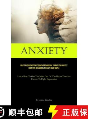【3-4周达】Anxiety: Master Your Emotions Cognitive Behavioral Therapy For Anxiety Cognitive Behaviora... [9781835731574]