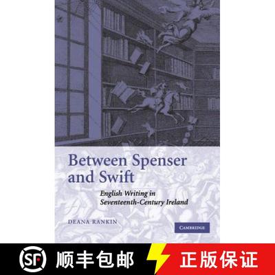 【3-4周达】Between Spenser and Swift: English Writing in Seventeenth-Century Ireland [9780521843027]