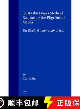 预订 Qusṭā Ibn Lūqā's Medical Regime for the Pilgrims to Mecca: The Risāla ... [9789004095410]