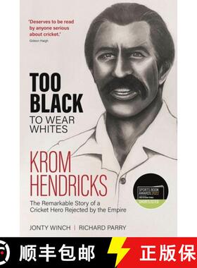 【3-4周达】Too Black to Wear Whites: The Remarkable Story of Krom Hendricks, a Cricket Hero Rejected ... [9781785318252]