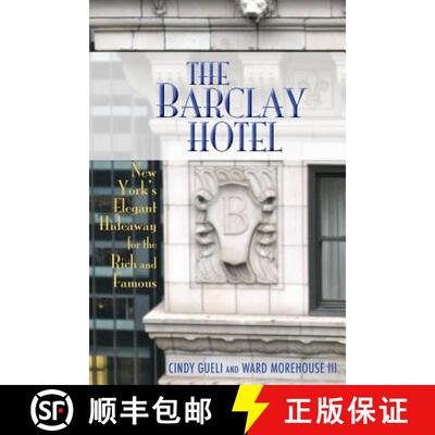 【3-4周达】The Barclay Hotel: New York's Elegant Hideaway for the Rich and Famous [9781593932640]