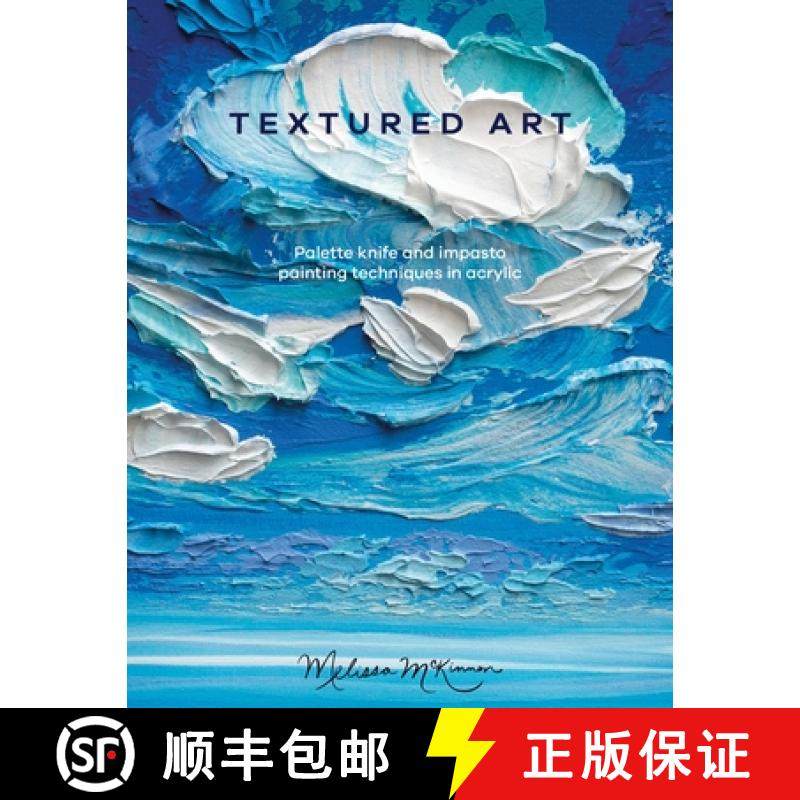 【3-4周达】Textured Art: Palette Knife and Impasto Painting Techniques in Acrylic [9781446309377]