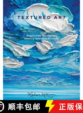 【3-4周达】Textured Art: Palette Knife and Impasto Painting Techniques in Acrylic [9781446309377]