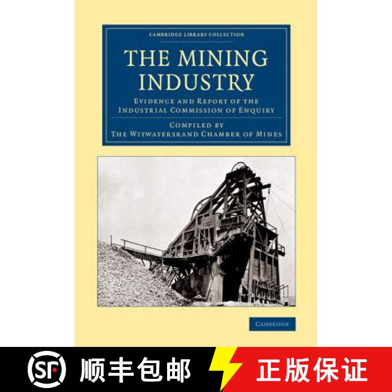 【3-4周达】Mining Industry: Evidence and Report of the Industrial Commission of Enquiry - The Mining ... [9781108062343]