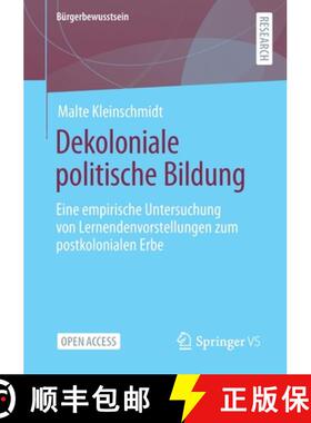 【3-4周达】Dekoloniale politische Bildung : Eine empirische Untersuchung von Lernendenvorstellungen z... [9783658341145]