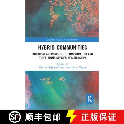 【3-4周达】Hybrid Communities: Biosocial Approaches to Domestication and Other Trans-species Relation... [9780367587918]