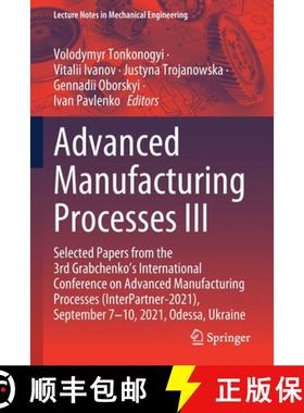 【3-4周达】Advanced Manufacturing Processes III: Selected Papers from the 3rd Grabchenko’s Internati... [9783030913298]