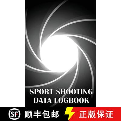 【3-4周达】Sport Shooting Data Logbook: Keep Record Date, Time, Location, Firearm, Scope Type, Ammuni... [9781803857329]