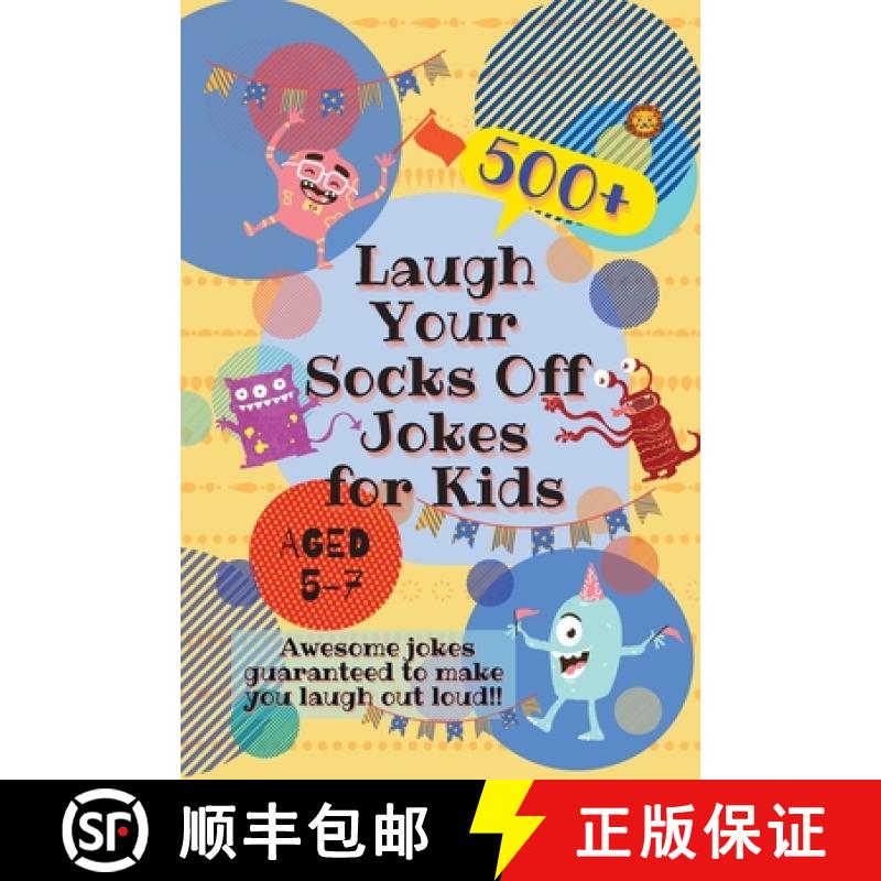 【3-4周达】Laugh Your Socks Off Jokes for Kids Aged 5-7: 500+ Awesome Jokes Guaranteed to Make You La... [9781990172014]
