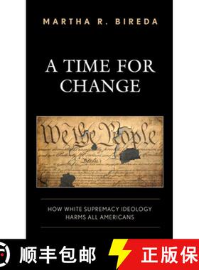 预订 A Time for Change : How White Supremacy Ideology Harms All Americans [9781475857412]