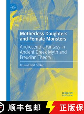 【3-4周达】Motherless Daughters and Female Monsters: Androcentric Fantasy in Ancient Greek Myth and F... [9783031780653]