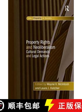 【3-4周达】Property Rights and Neoliberalism : Cultural Demands and Legal Actions [9780754678922]