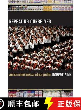 预订 Repeating Ourselves: American Minimal Music as Cultural Practice [9780520245501]