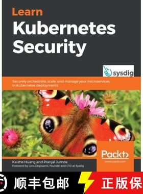 预订 Learn Kubernetes Security: Securely orchestrate, scale, and manage your microservices in Kuberne... [9781839216503]
