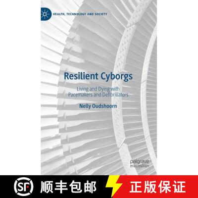 【3-4周达】Resilient Cyborgs : Living and Dying with Pacemakers and Defibrillators [9789811525285]