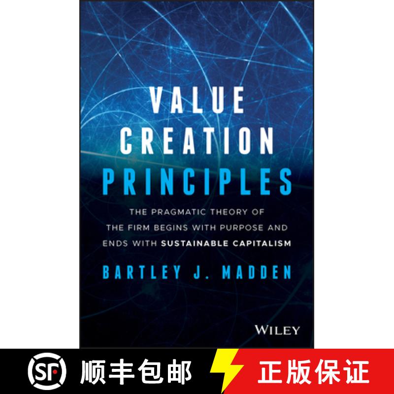 【3-4周达】Value Creation Principles: The Pragmatic Theory Of The Firm Begins With Purpose And Ends W... [9781119706625]