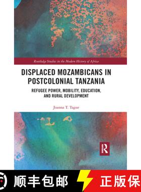 【3-4周达】Displaced Mozambicans in Postcolonial Tanzania: Refugee Power, Mobility, Education, and Ru... [9780367732080]