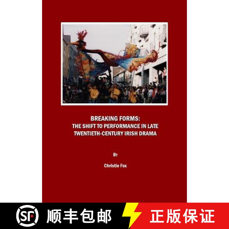 预订 Breaking Forms: The Shift to Performance in Late Twentieth-Century Irish Drama [9781847185846]