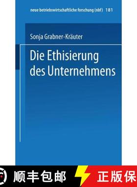 【3-4周达】Die Ethisierung des Unternehmens : Ein Beitrag zum wirtschaftsethischen Diskurs [9783409128636]