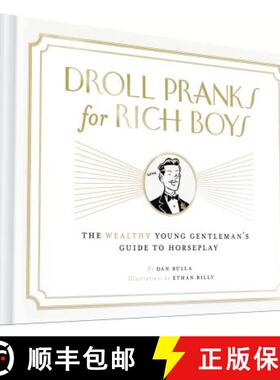【3-4周达】Droll Pranks for Rich Boys: The Wealthy Young Gentleman's Guide to Horseplay [9781452143057]