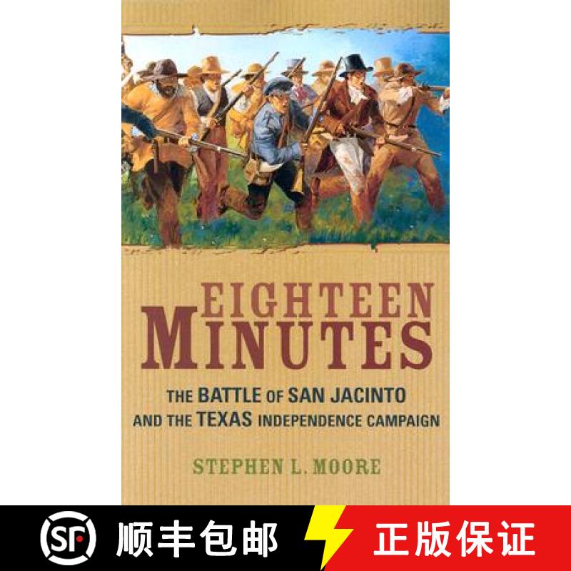 【3-4周达】Eighteen Minutes : The Battle of San Jacinto and the Texas Independence Campaign [9781589070097]