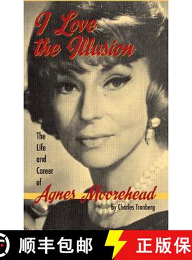 【3-4周达】I Love the Illusion: The Life and Career of Agnes Moorehead, 2nd edition (hardback) [9781593938710]