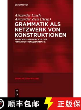 【3-4周达】Grammatik als Netzwerk von Konstruktionen：Sprachwissen im Fokus der Konstruktionsgrammatik [9783110352092]