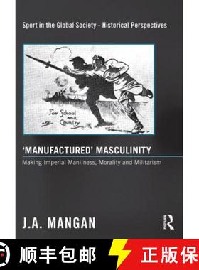 【3-4周达】'Manufactured' Masculinity: Making Imperial Manliness, Morality and Militarism [9780415849418]