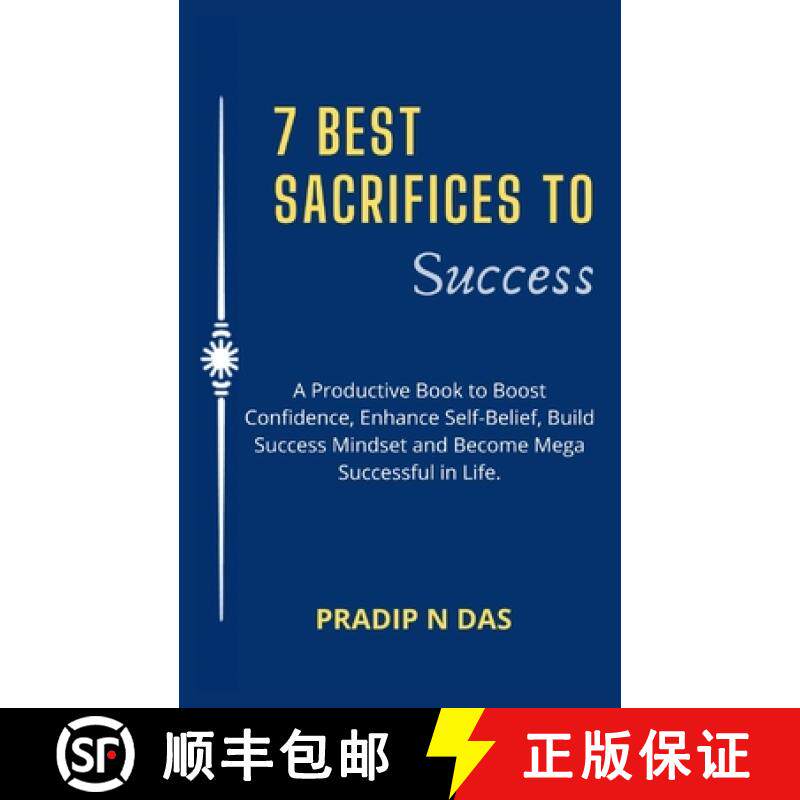 预订 7 Best Sacrifices To Success: A Productive Book to Boost Confidence, Enhance Self-Belief, Build ... [9789358137323]