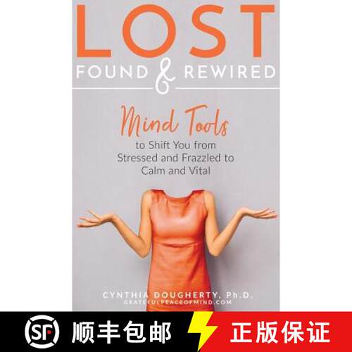 【3-4周达】Lost Found & Rewired: Mind Tools to Shift You from Stressed and Frazzled to Calm and Vital [9780998327730]
