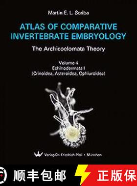 【3-4周达】Atlas of Comparative Invertebrate Embryology, Volume 4: Echinodermata I (Crinoidea, Astero... [9783899371871]