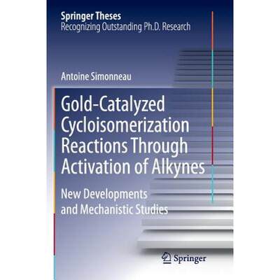 【4周达】Gold-Catalyzed Cycloisomerization Reactions Through Activation of Alkynes : New Developments... [9783319360973]