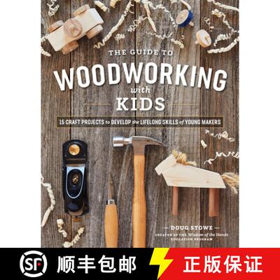 【3-4周达】Guide to Woodworking with Kids: 15 Craft Projects to Develop the Lifelong Skills of Young ... [9781951217235]