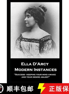 预订 Ella D'Arcy - Modern Instances: ''Success - keeping your mind awake and your desire asleep'' [9781839675225]