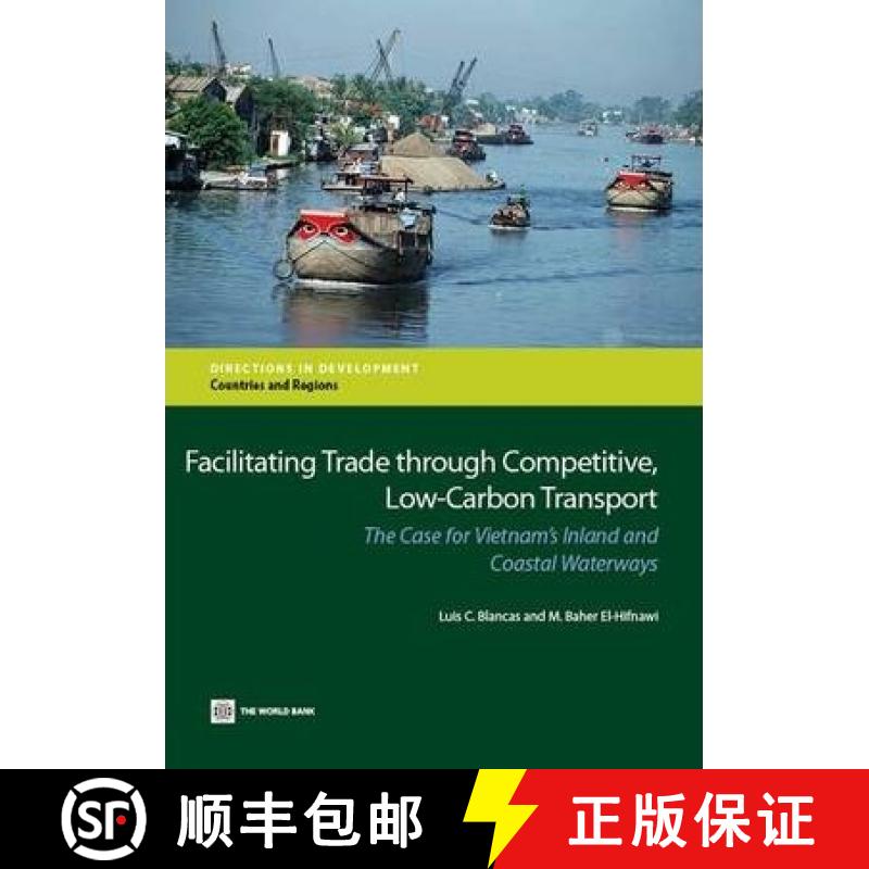 预订 Facilitating Trade Through Competitive, Low-Carbon Transport: The Case for Vietnam's Inland and ... [9781464801051]