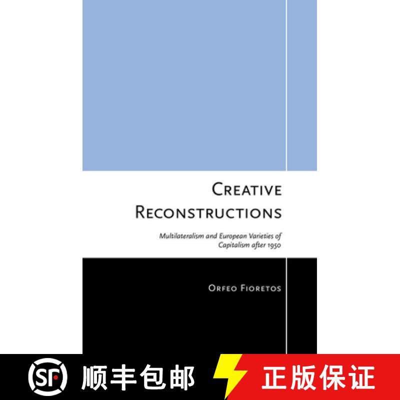 【3-4周达】Creative Reconstructions: Multilateralism and European Varieties of Capitalism After 1950 [9780801449697]