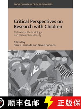 【3-4周达】Critical Perspectives on Research with Children: Reflexivity, Methodology, and Researcher ... [9781529216783]
