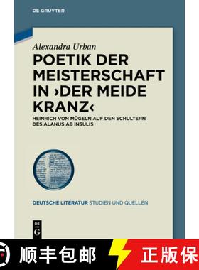 预订 Poetik Der Meisterschaft in ＞Der Meide Kranz: Heinrich Von Mugeln Auf Den Schultern Des Alanus ... [9783110737165]
