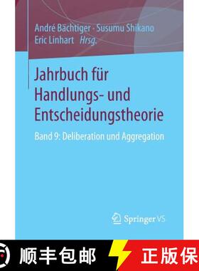 【3-4周达】Jahrbuch für Handlungs- und Entscheidungstheorie : Band 9: Deliberation und Aggregation [9783658075828]