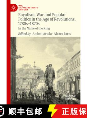 【3-4周达】Royalism, War and Popular Politics in the Age of Revolutions, 1780s-1870s : In the Name of... [9783031295102]