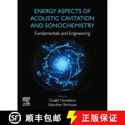 【3-4周达】Energy Aspects of Acoustic Cavitation and Sonochemistry: Fundamentals and Engineering [9780323919371]