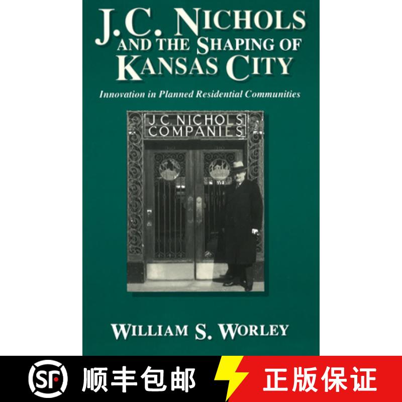 预订 J. C. Nichols and the Shaping of Kansas City, Volume 1: Innovation in Planned Residential Commun... [9780826209269]